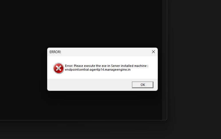 AgentCleanupTool — Wrong Machine Error ERROR dialog showing: Please execute the exe in Server installed machine — endpointcentral-agentp14.manageengine.in