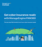 Learn how you can get cyber insurance ready with ManageEngine PAM360