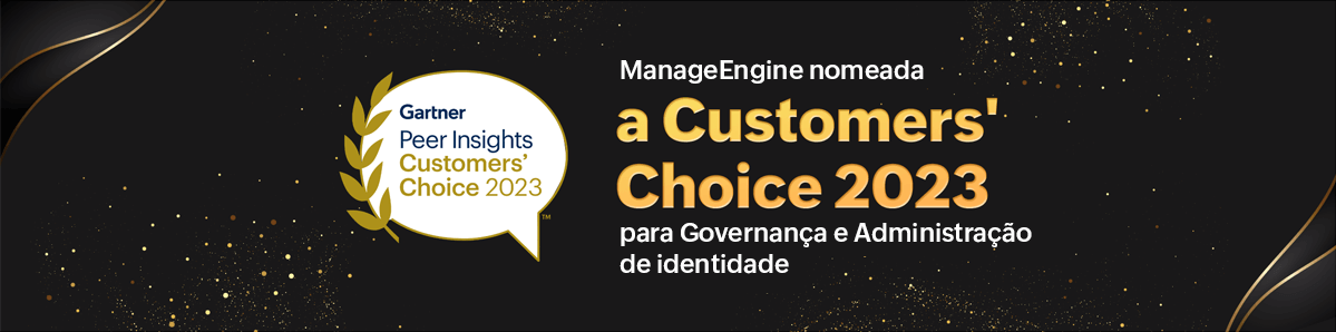 ManageEngine nomeada Customers' Choice 2023 para Governança e Administração de identidade