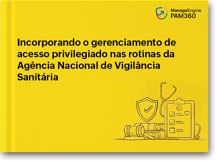 Atenda aos padrões de conformidade da ANVISA com o gerenciamento de acesso privilegiado