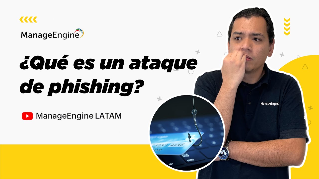 Security Video ¿Qué es un ataque de Phishing y cómo evitarlo?