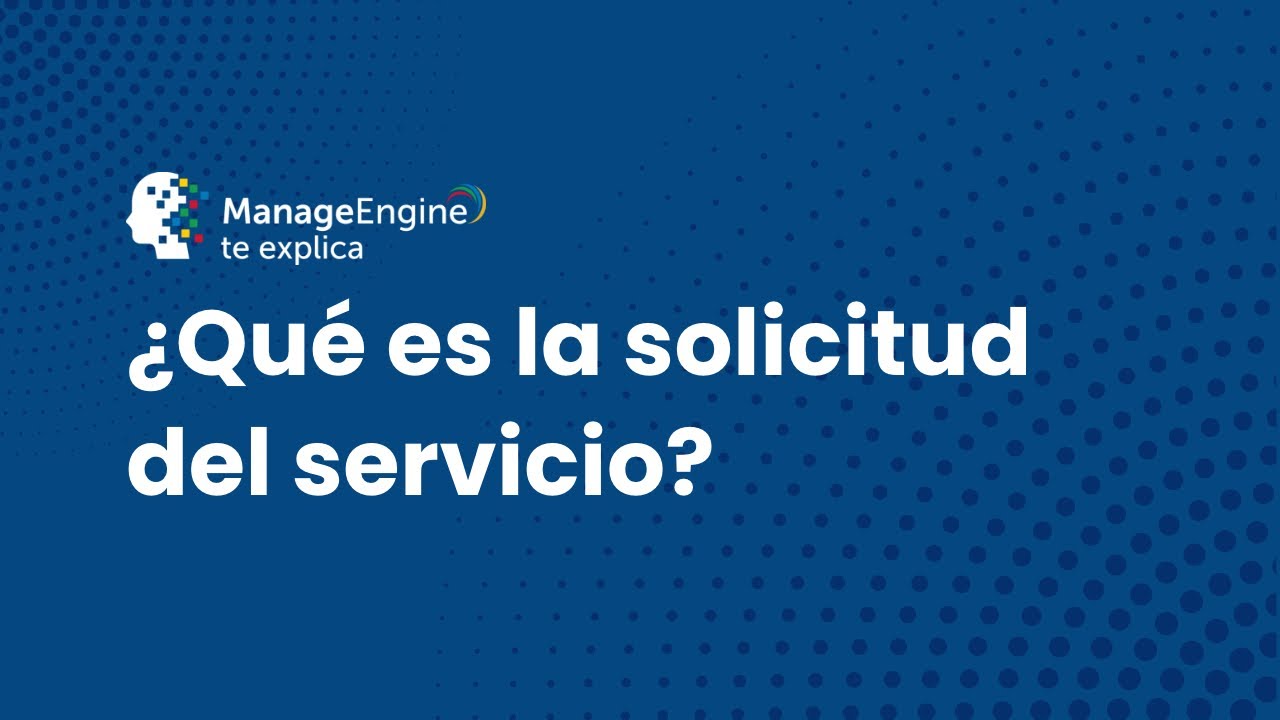 USM ¿Qué es una Solicitud de Servicio?