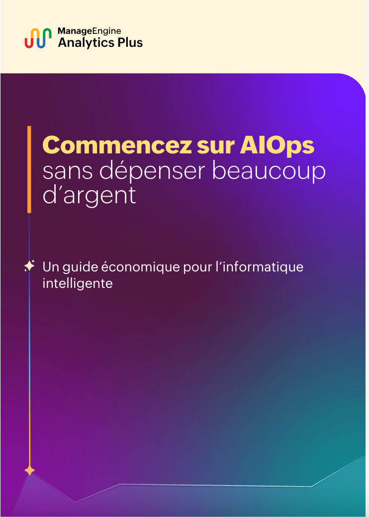 4 façons de mettre en œuvre des AIOps intelligents et abordables pour votre informatique