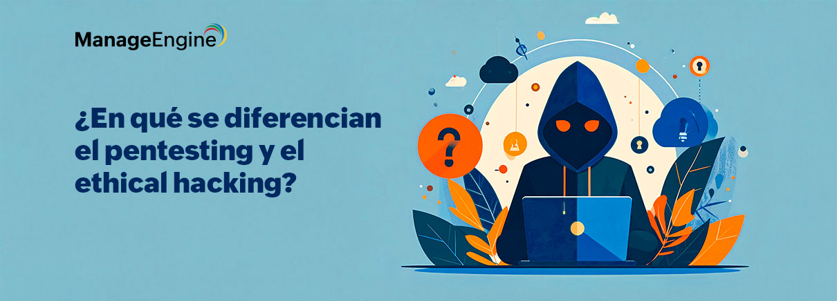 ¿En qué se diferencian el pentesting y el ethical hacking?