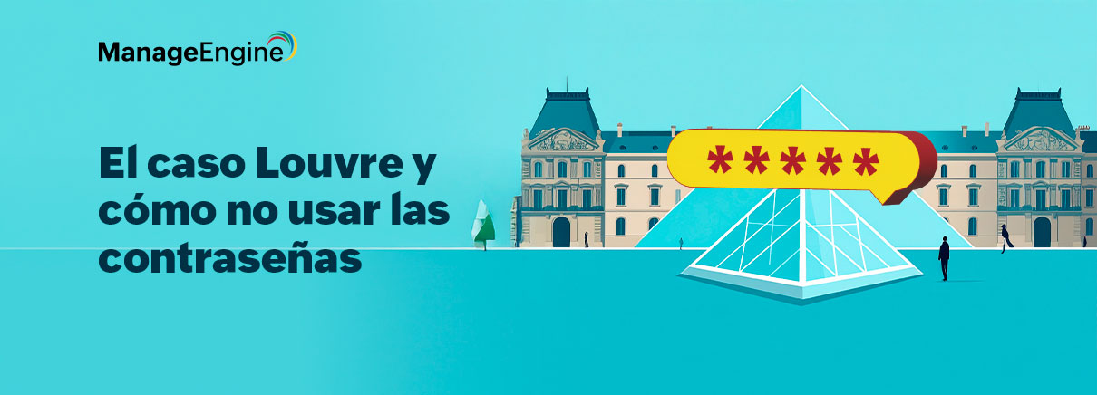 El caso Louvre y cómo no usar las contraseñas
