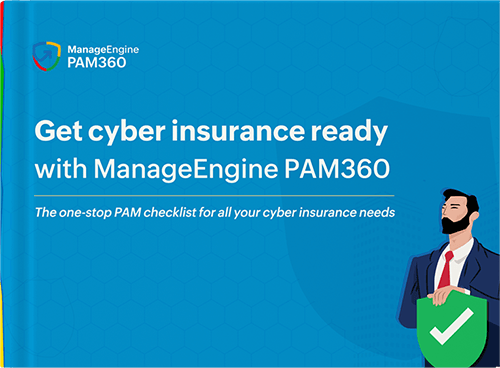 Get cyber insurance ready with ManageEngine PAM360